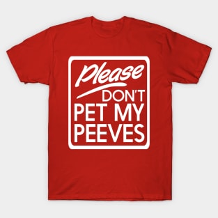 Don't pet my peeves T-Shirt